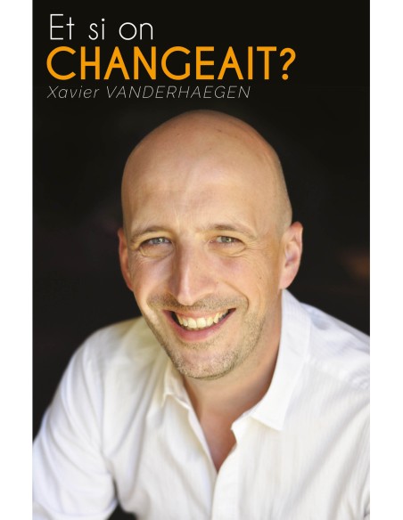 Et si on changeait ? de Xavier Vanderhaegen
