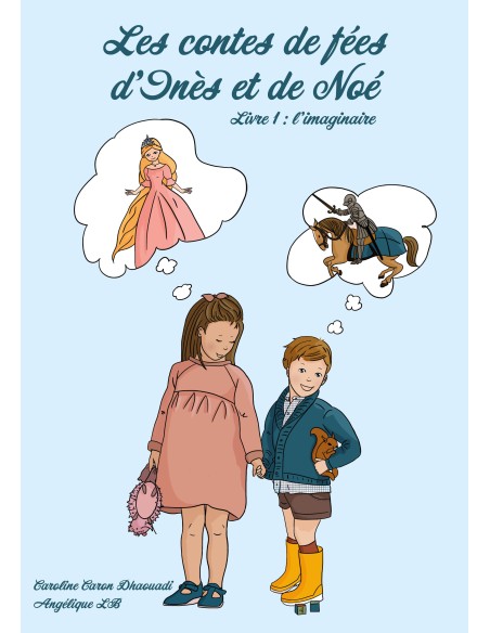 Les contes de fée d'Inès et de Noé, Livre 1 : l'imaginaire de Caroline Caron Dhaouadi 