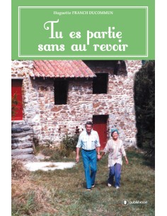 Tu es parti sans au revoir de Huguette Franch Ducommun