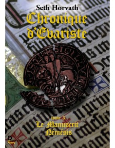 Chronique d'Evariste -Le Manuscrit Némésis de Seth Horvath