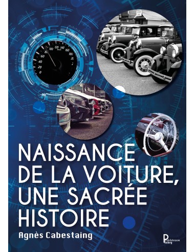 Naissance de la voiture, une sacrée histoire de Agnès Cabestaing 