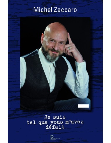 "Je suis tel que vous m'avez défait" de Michel Zaccaro