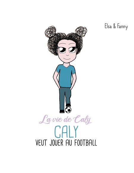 Caly veut jouer au football de Elsa & Fanny