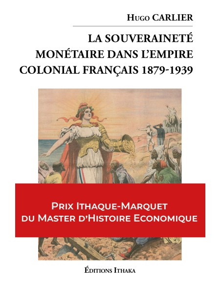 La souveraineté monétaire dans l'empire colonial Français 1879-1939 de Hugo Carlier