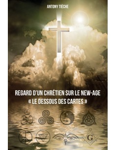 Regard d'un chrétien sur le New Age de Antony Tieche