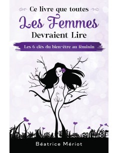 Ce livre que toutes les femmes devraient lire de Béatrice Meriot