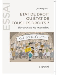 Etat de droit ou état de tous les droits  ? de Jean Luc JOING