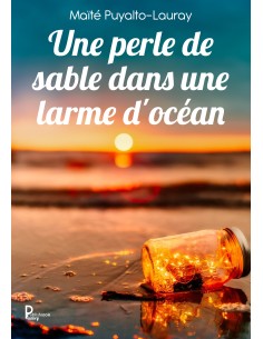 Une perle de sable dans une larme d'océan de Maïté Puyalto-Lauray 
