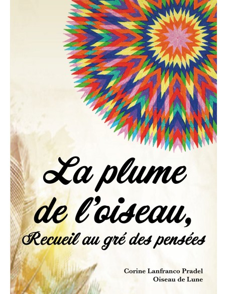 La plume de l'oiseau, Recueil au gré des pensées de Corine Lanfranco Pradel - Oiseau de Lune 