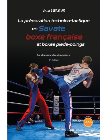 La préparation technico-tactique en Savate, boxe française et boxe pieds-poings. Victor Sebastiao