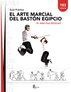 El arte marcial del Bastón  Egipcio  - Guía Práctica- Dr Adel Paul Boulad