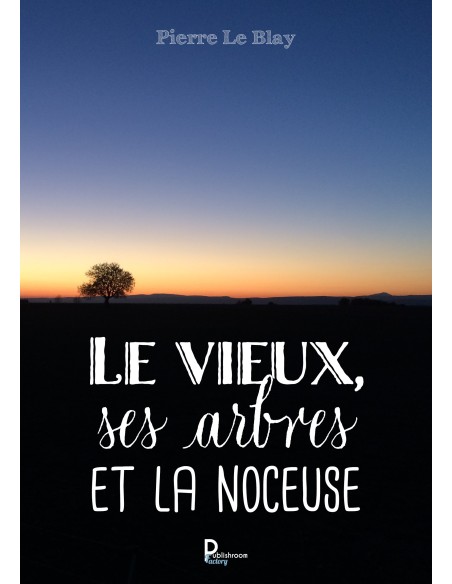 Le vieux, ses arbres et la noceuse Pierre Le Blay