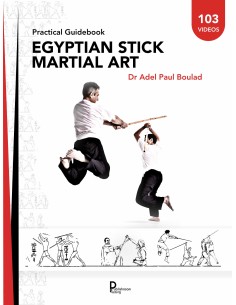 Egyptian stick martial art Practical Guidebook de Dr Adel Paul Boulad