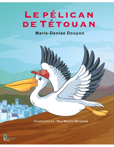 Le pélican de Tétouan de Marie-Denise Douyon
