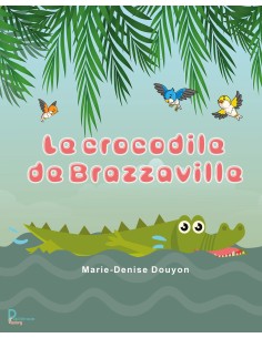 Le crocodile de Brazzaville de Marie-Denise  Douyon