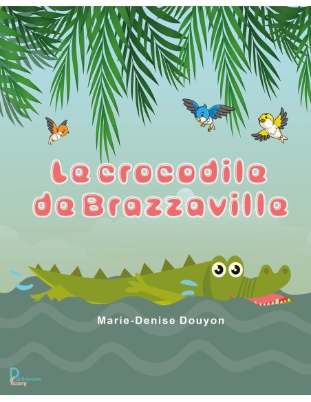 Le crocodile de Brazzaville de Marie-Denise  Douyon