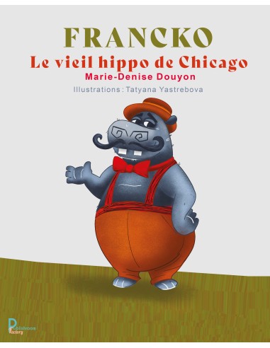 Francko le vieil hippo de Chicago de Marie-Denise Douyon