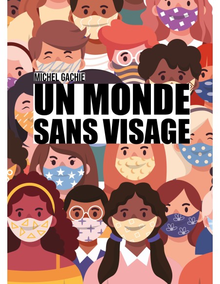 Un monde sans visage  de Michel Gachie