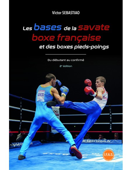 Les bases de la savate boxe française et des bases pieds-poings de Victor SEBASTIAO 