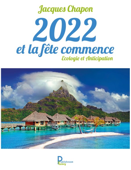 2022 et la fête commence. Ecologie et Anticipation