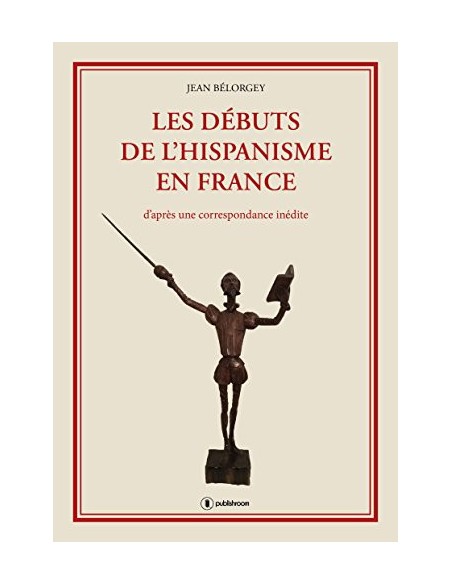 "Les débuts de l"hispanisme en France" de Jean Bélorgey