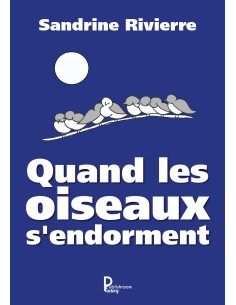 Quand les oiseaux s'endorment de Sandrine Rivierre