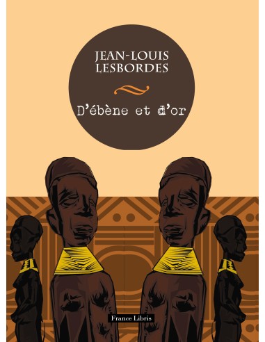 D'ébène et d'or de Jean-Louis Lesbordes