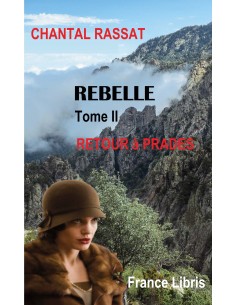 Rebelle  Tome 2 retour  à Prades  de  Chantal RASSAT