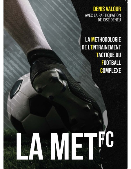 La méthodologie de l'entrainement tactique du football complexe de Denis Valour 