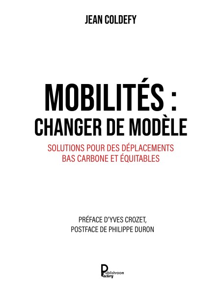 Mobilités : changer de modèle Solutions pour des déplacements bas carbone et équitables de Jean Coldefy