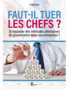 Faut-il tuer les chefs ? de Serge Bay