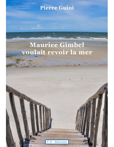 Maurice Gimbel voulait revoir la mer de PIERRE GUINI
